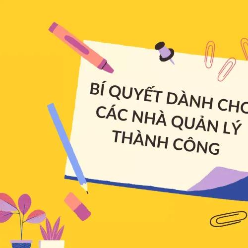BÍ QUYẾT DÀNH CHO CÁC NHÀ QUẢN LÝ THÀNH CÔNG